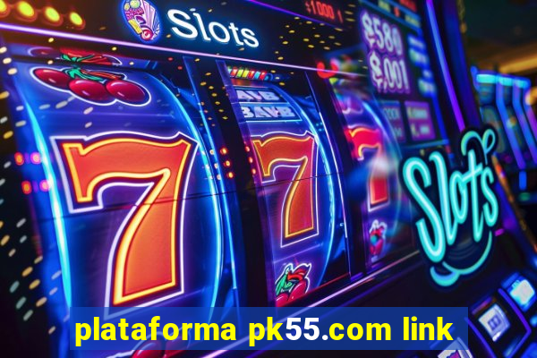 plataforma pk55.com link